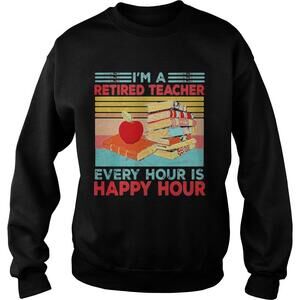 Im A Retired Teacher Every Hour Is Happy Hour  Retro Shirt